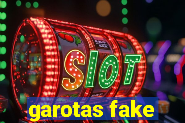 garotas fake